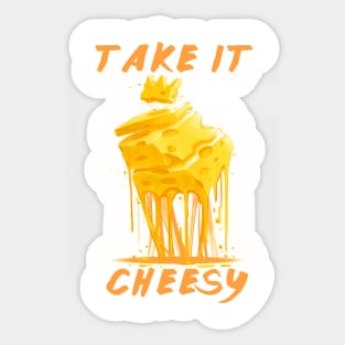 TAKE IT CHEESY Sticker